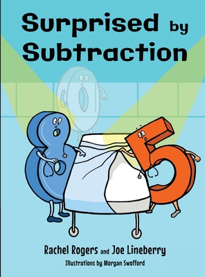 Surprised by Subtraction - Rogers, Rachel, and Lineberry, Joe