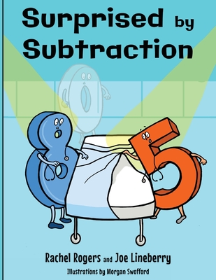 Surprised by Subtraction - Rogers, Rachel, and Lineberry, Joe