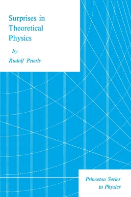 Surprises in Theoretical Physics - Peierls, Rudolf