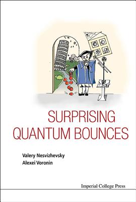 Surprising Quantum Bounces - Nesvizhevsky, Valery, and Voronin, Alexei