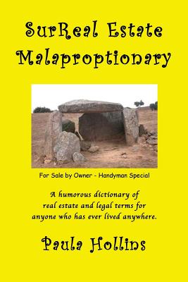 SurReal Estate Malaproptionary: A Humorous Real Estate Dictionary - Hollins, Paula