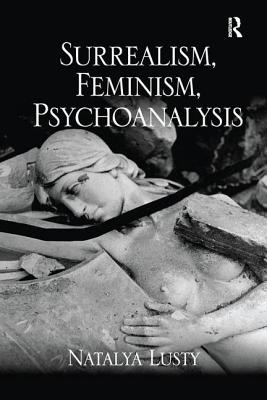 Surrealism, Feminism, Psychoanalysis - Lusty, Natalya