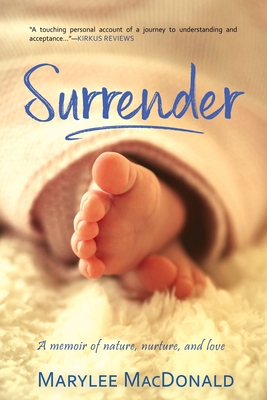 Surrender: A memoir of nature, nurture, and love - MacDonald, Marylee