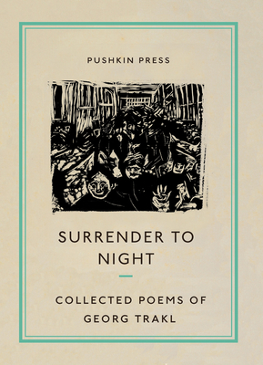 Surrender to Night: Collected Poems of Georg Trakl - Trakl, Georg, and Stone, Will (Translated by)