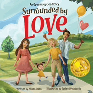 Surrounded by Love: An Open Adoption Story
