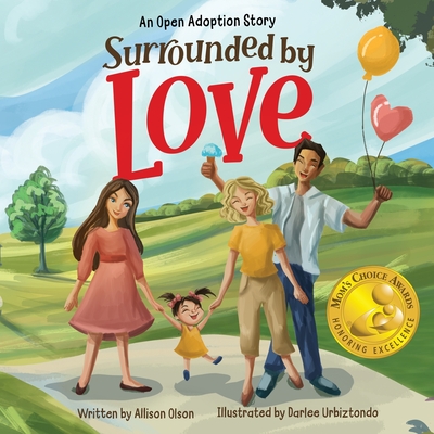 Surrounded by Love: An Open Adoption Story - Olson, Allison