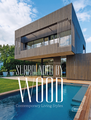 Surrounded by Wood: Contemporary Living Styles - Toromanoff, Agata