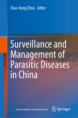 Surveillance and Management of Parasitic Diseases in China - Zhou, Xiao-Nong (Editor)