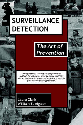 Surveillance Detection: The Art of Prevention - Clark, Laura, and Algaier, William E