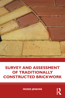 Survey and Assessment of Traditionally Constructed Brickwork - Jenkins, Moses
