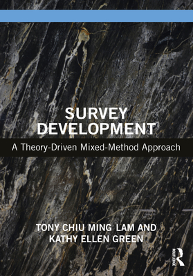 Survey Development: A Theory-Driven Mixed-Method Approach - Lam, Tony Chiu Ming, and Green, Kathy Ellen