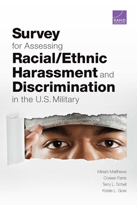 Survey for Assessing Racial/Ethnic Harassment and Discrimination in the U.S. Military - Matthews, Miriam, and Farris, Coreen, and Schell, Terry