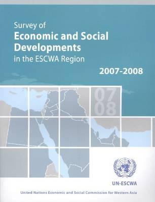 Survey of Economic and Social Developments in the Escwa Region 2007-2008 - United Nations