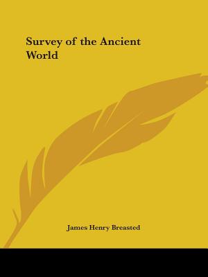 Survey of the Ancient World - Breasted, James Henry