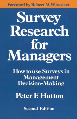 Survey Research for Managers: How to Use Surveys in Management Decision-making - Worcester, Robert M. (Foreword by), and Hutton, Peter F.