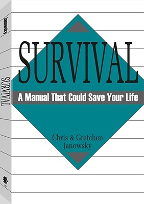 Survival: A Manual That Could Save Your Life - Janowsky, Chris, and Granowsky, Gretchen