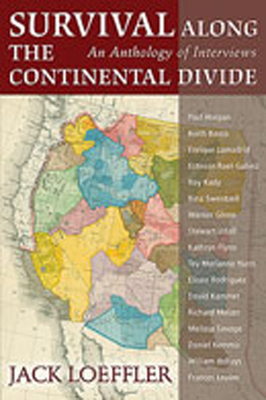 Survival Along the Continental Divide: An Anthology of Interviews - Loeffler, Jack