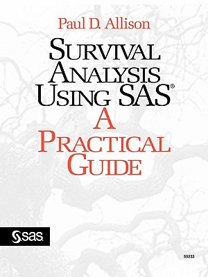 Survival Analysis Using SAS: A Practical Guide - Allison, Paul D