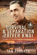 Survival and Separation on the River Kwai: The Ordeal of a Japanese Prisoner of War and His Family
