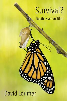 Survival? Death as a Transition - Lorimer, David