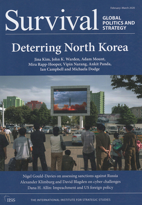 Survival: Global Politics and Strategy (February-March 2020): Deterring North Korea - The International Institute for Strategic Studies (IISS),, 0 (Editor)