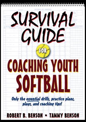 Survival Guide for Coaching Youth Softball - Benson, Robert B, and Benson, Tammy L