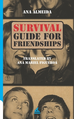 Survival Guide For Friendships - Figueroa, Ana Mariel (Translated by), and Almeida, Ana