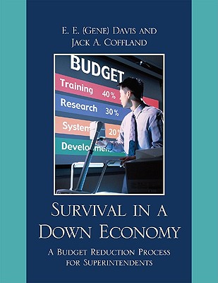 Survival in a Down Economy: A Budget Reduction Process for Superintendents - Davis, E E 'Gene', and Coffland, Jack A