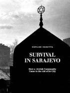 Survival in Sarajevo: How a Jewish Community Came to the Aid of Its City