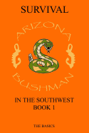 Survival in the Southwest Book 1 - Bushman, Arizona