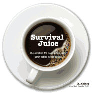 Survival Juice: The Solution for Days When Even Your Coffee Needs Coffee