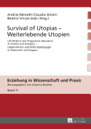 Survival of Utopias - Weiterlebende Utopien: Life Reform and Progressive Education in Austria and Hungary - Lebensreform Und Reformpaedagogik in Oesterreich Und Ungarn