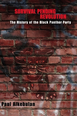 Survival Pending Revolution: The History of the Black Panther Party - Alkebulan, Paul