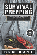 Survival Prepping: Essential Guide for Preppers! Off-the-grid and Wilderness Preparedness