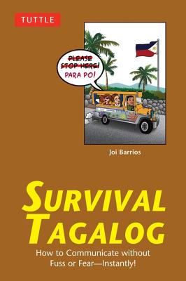 Survival Tagalog: How to Communicate without Fuss or Fear - Instantly! - Barrios, Joi
