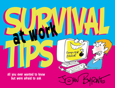 Survival Tips at Work - Byrne, John