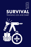 Survival Training Log and Diary: Training Journal for Survival - Notebook