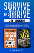 Survive and Thrive 2-In-1 Collection: Prepare Your Home for a Sudden Grid-Down Situation + The Bug Out Book - Proven Strategies to Thrive in a Grid-Down Crisis and Master the Art of Bug Out Planning
