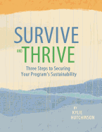 Survive and Thrive: Three Steps to Securing Your Program's Sustainability