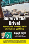 Survive the Drive!: How to Beat Freeway Traffic in Southern California