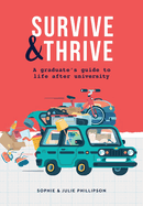 Survive & Thrive: A Graduate's Guide To Life After University