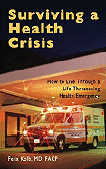 Surviving a Health Crisis: How to Live Through a Life-Threatening Health Emergency