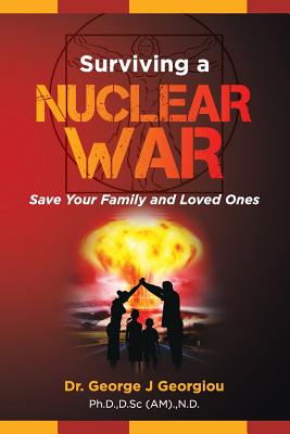 Surviving a Nuclear War: Save Your Family and Loved Ones - Georgiou, George John