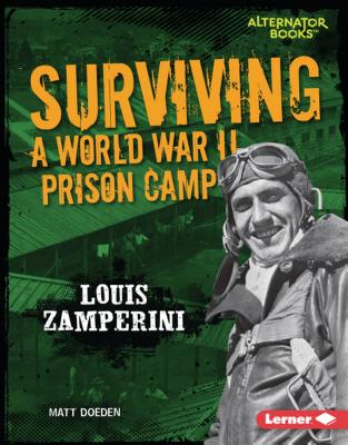 Surviving a World War II Prison Camp: Louis Zamperini - Doeden, Matt