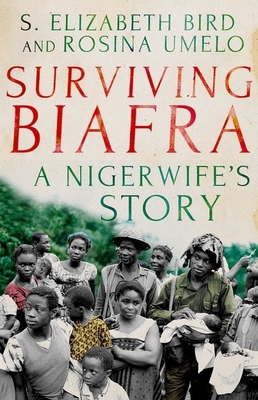 Surviving Biafra: A Nigerwife's Story - Bird, Elizabeth S., and Umelo, Rosina