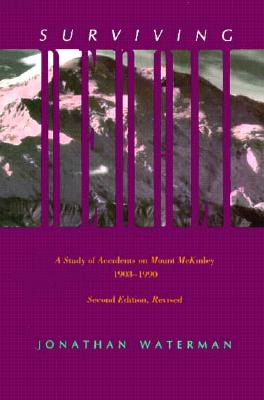Surviving Denali: Accidents 1910-1990 - Waterman, Jonathan