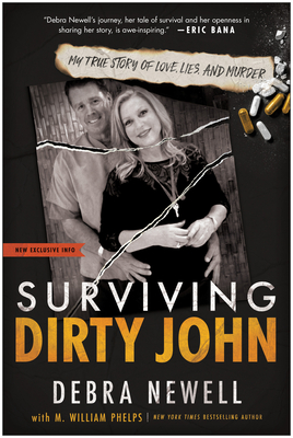 Surviving Dirty John: My True Story of Love, Lies, and Murder - Newell, Debra, and Phelps, M William