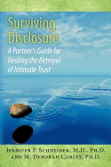 Surviving Disclosure: A Partner's Guide for Healing the Betrayal of Intimate Trust