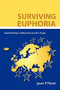 Surviving Euphoria: Selected Writings on Politics, Travel, and Life in Europe