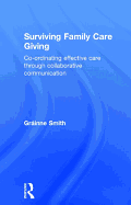 Surviving Family Care Giving: Co-Ordinating Effective Care Through Collaborative Communication